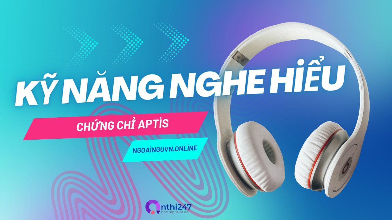 Cấu trúc bài thi Nghe hiểu Aptis