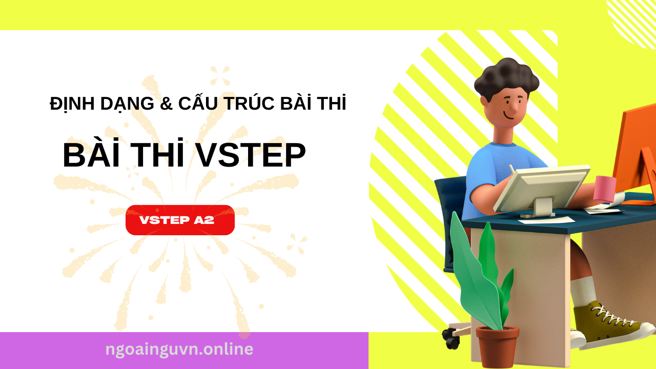 Định dạng và cấu trúc bài thi VSTEP A2 