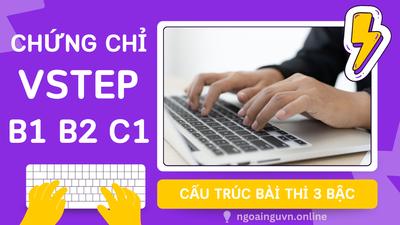 Cấu trúc bài thi VSTEP 3 bậc B1 B2 C1